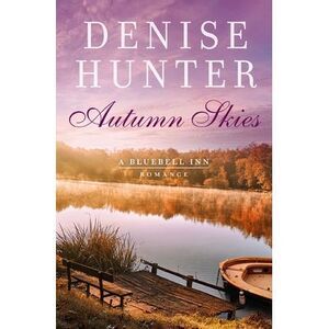 Autumn Skies: A Sweet, Cozy Romance Perfect for Fall -- Denise Hunter